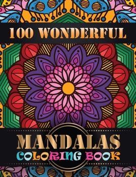 Paperback 100 Wonderful Mandalas Coloring Book: Features 100 Different Mandala Images Stress Designs Printed on Artist Quality Paper with Hardback Covers, Top S Book