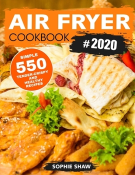 Paperback Air Fryer Cookbook #2020: 550 Simple, Tender-Crispy, and Healthy Recipes Book