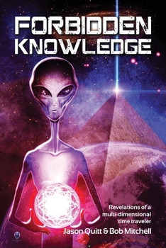 Paperback Forbidden Knowledge: Revelations of a multi-dimensional time traveler Book
