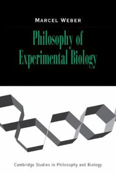 Philosophy of Experimental Biology - Book  of the Cambridge Studies in Philosophy and Biology