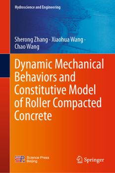 Hardcover Dynamic Mechanical Behaviors and Constitutive Model of Roller Compacted Concrete Book