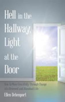 Paperback Hell in the Hallway, Light at the Door: How to Move Gracefully Through Change into Renewed and Abundant Life Book