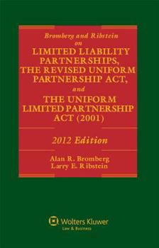 Paperback Bromberg and Ribstein on Limited Liability Partnerships, the Revised Uniform Partnership ACT, and the Uniform Limited Partnership ACT, 2012 Edition Book