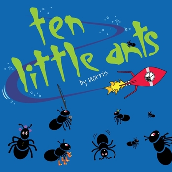 Paperback Ten Little Ants: Rhyming and counting in a fast moving world full of six-legged fun Book