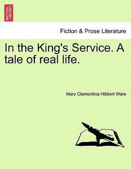 Paperback In the King's Service. a Tale of Real Life. Book