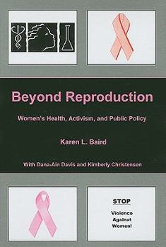 Hardcover Beyond Reproduction: Women's Health, Activism, and Public Policy Book