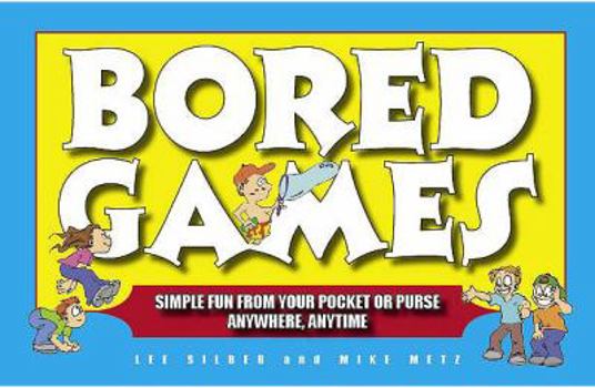 Paperback Bored Games: Simple Fun from Your Pocket or Purse - Anytime, Anywhere Book