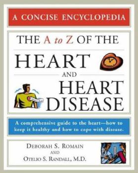 Paperback The A to Z of the Heart and Heart Disease: A Comprehensive Guide to the Heart--How to Keep It Healthy and How to Cope with Disease Book