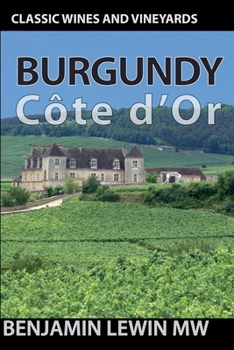 Burgundy: Côte d'Or (Guides to Wines and Top Vineyards)