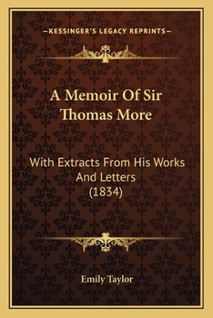 Paperback A Memoir Of Sir Thomas More: With Extracts From His Works And Letters (1834) Book