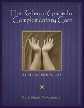 Paperback The Referral Guide for Complete Complementary Care Book