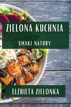 Paperback Elżbieta Zielonka: Smaki Natury [Polish] Book