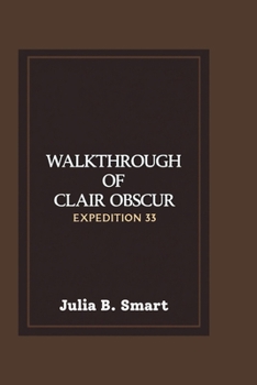 Paperback Walkthrough of Clair Obscur Expedition 33: Master the Combat, Conquer the Battles and Overcome Every Challenge Book