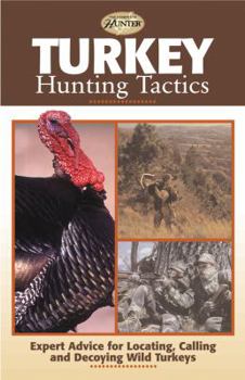 Paperback Turkey Hunting Tactics: Expert Advice for Locating, Calling and Decoying Wild Turkeys Book