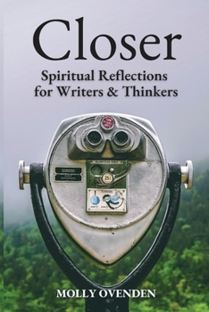 Paperback Closer: Spiritual Reflections for Writers & Thinkers Book