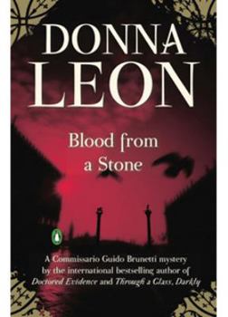 Blood from a Stone (Commissario Guido Brunetti Mysteries) - Book #14 of the Commissario Brunetti