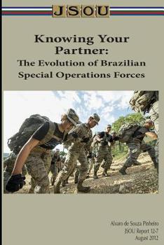 Paperback Knowing Your Partner: The Evolution of Brazilian Special Operations Forces Book