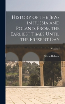 Hardcover History of the Jews in Russia and Poland, From the Earliest Times Until the Present day; Volume 3 Book