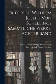 Paperback Friedrich Wilhelm Joseph von Schellings Sämmtliche Werke, Achter Band [German] Book