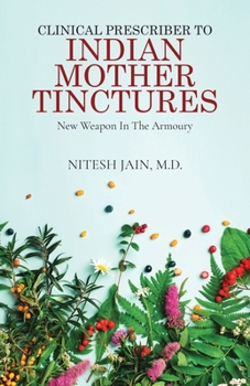 Paperback Clinical Prescriber to Indian Mother Tinctures: New Weapon In The Armoury Book