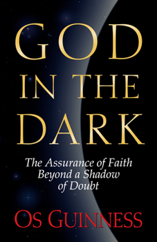 Paperback God in the Dark: The Assurance of Faith Beyond a Shadow of Doubt Book
