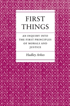 Paperback First Things: An Inquiry Into the First Principles of Morals and Justice Book