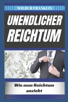 Paperback Unendlicher Reichtum: Wie Man Reichtum Anzieht [German] Book