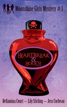 Heartbreak & Hooch (Moonshine Girls Mystery)