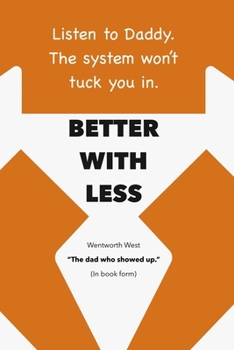 Paperback Better with Less: How to Live Off-System in an On-System World Book