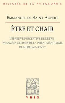 Paperback Etre Et Chair II: L'Epreuve Perceptive de l'Etre: Avancees Ultimes de la Phenomenologie de Merleau-Ponty [French] Book