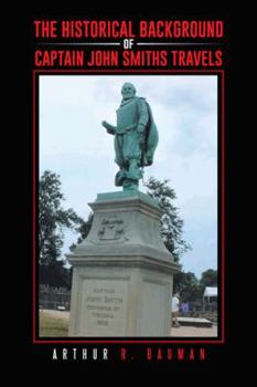 The Historical Background of Captain John Smiths Travels