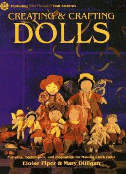 Paperback Creating and Crafting Dolls: Patterns, Techniques, and Inspirations for Making Cloth Dolls Book