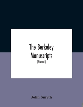 Paperback The Berkeley Manuscripts. The Lives Of The Berkeleys, Lords Of The Honour, Castle And Manor Of Berkeley, In The County Of Gloucester, From 1066 To 161 Book