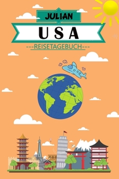 Julian USA Reisetagebuch: Dein persönliches Kindertagebuch fürs Notieren und Sammeln der schönsten Erlebnisse in USA | Geschenkidee für Abenteurer | ... Malen und Spaß haben (German Edition)
