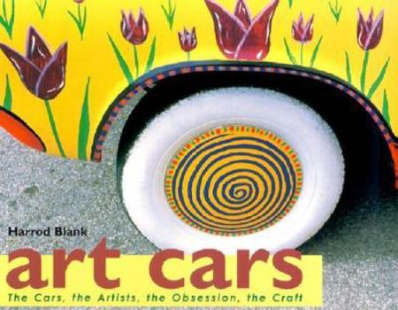 Paperback Art Cars: The Cars, the Artists, the Obsession, the Craft Book