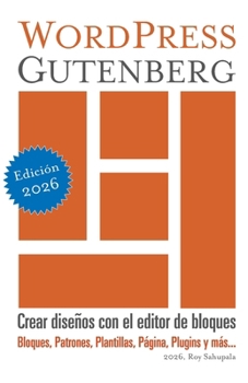 WordPress Gutenberg: Crear diseños con el editor de bloques (Spanish Edition)