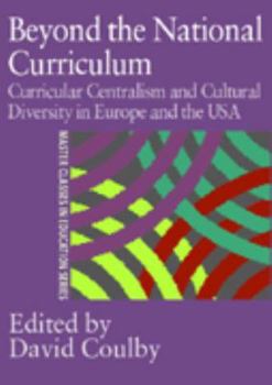 Paperback Beyond the National Curriculum: Curricular Centralism and Cultural Diversity in Europe and the USA Book