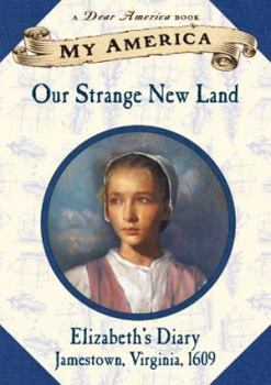 Hardcover My America: Our Strange New Land, Elizabeth's Jamestown Colony Diary, Book One Book