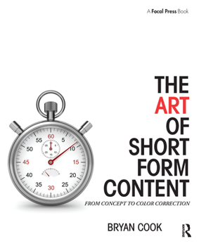 Paperback The Art of Short Form Content: From Concept to Color Correction Book