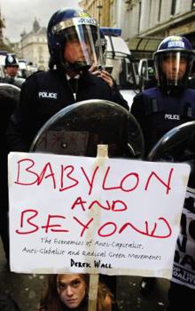 Paperback Babylon and Beyond: The Economics of Anti-Capitalist, Anti-Globalist and Radical Green Movements Book