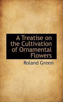 Paperback A Treatise on the Cultivation of Ornamental Flowers Book