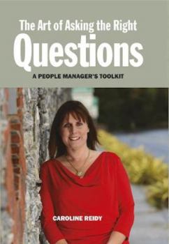 Hardcover The Art of Asking the Right Questions: A People Manager's Toolkit Book