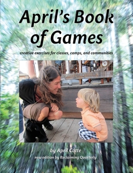Paperback April's Book of Games: creative exercises for classes, camps, and communities Book
