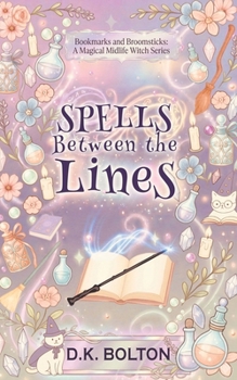 Spells Between the Lines (Bookmarks and Broomsticks: A Magical Midlife Witch Series)