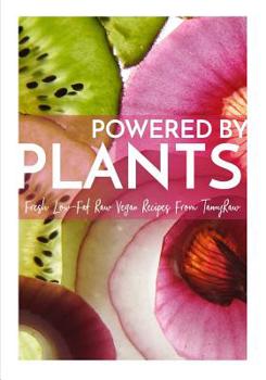 Paperback Powered By Plants: Fresh Low-Fat Raw Vegan Recipes From TannyRaw Book