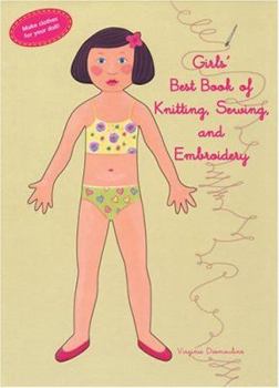 Hardcover Girls' Best Book of Knitting, Sewing, and Embroidery [With Paper Doll and Patterns] Book