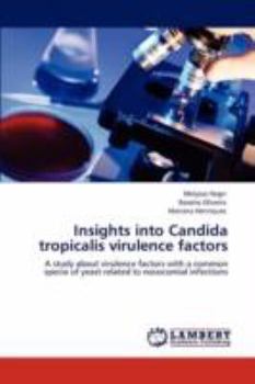 Paperback Insights into Candida tropicalis virulence factors Book