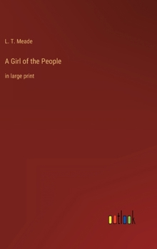 Hardcover A Girl of the People: in large print Book