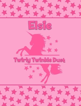 Paperback Elsie Twirly Twinkle Dust: Personalized Draw & Write Book with Her Unicorn Name - Word/Vocabulary List Included for Story Writing Book