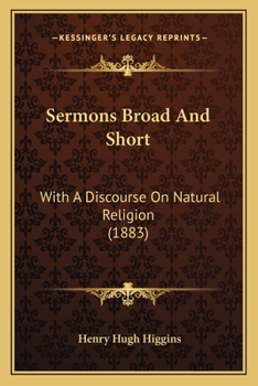 Paperback Sermons Broad And Short: With A Discourse On Natural Religion (1883) Book